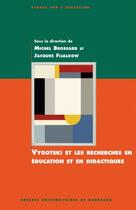 Couverture du livre « Vygotski et les recherches en education et en didactiques » de Brossard/Fijalk aux éditions Pu De Bordeaux