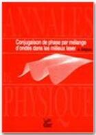 Couverture du livre « Conjugaison de phase par mélange d'ondes (milieux laser) » de A Brignon aux éditions Edp Sciences