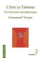 Couverture du livre « L'être et l'amour ; un itinéraire métaphysique » de Emmanuel Tourpe aux éditions Lessius