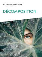 Couverture du livre « Décomposition » de Clarisse Derruine aux éditions Ker Editions