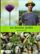 Couverture du livre « Un dernier jardin » de Derek Jarman et Howard Sooley aux éditions Thames And Hudson