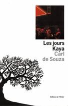 Couverture du livre « Les jours Kaya » de Carl De Souza aux éditions Editions De L'olivier