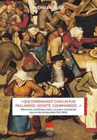 Couverture du livre « « Que dorénavant chacun fuie paillardise, oisiveté, gourmandise... » : Réforme et contrôle des moeurs : la justice consistoriale dans le Pays de Neuchâtel (1547-1848) » de Michèle Robert aux éditions Alphil