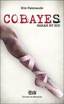 Couverture du livre « Cobayes ; Sarah et Sid » de Eve Patenaude aux éditions De Mortagne