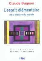 Couverture du livre « L'esprit elementaire ou mesure monde » de Claude Bugeon aux éditions Jmg