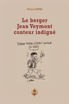 Couverture du livre « Le berger, Jean Veymont, conteur indigné » de Alexis Nouailhat et Patrice Marie aux éditions La Cardere