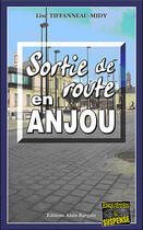 Couverture du livre « Sortie de route en anjou » de Tiffaneau-Midy aux éditions Bargain