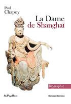 Couverture du livre « La dame de Shanghaï » de Paul Chapoy aux éditions Au Pays Reve