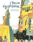 Couverture du livre « L'heure égyptienne » de Ramona Badescu et Benoit Guillaume aux éditions Le Port A Jauni
