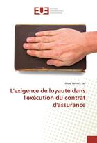 Couverture du livre « L'exigence de loyaute dans l'execution du contrat d'assurance » de Saa-A aux éditions Editions Universitaires Europeennes