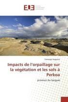 Couverture du livre « Impacts de l'orpaillage sur la vegetation et les sols a perkoa - province du sanguie » de Augustin Yameogo aux éditions Editions Universitaires Europeennes