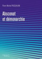 Couverture du livre « Absconat et démonarchie » de Pierre Michel Pasqualini aux éditions Baudelaire