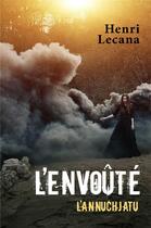 Couverture du livre « L'envoûté ; l'annuchjatu » de Henri Lecana aux éditions Librinova