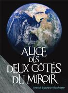 Couverture du livre « Alice des deux côtés du miroir » de Annick Bourbon Rochette aux éditions Librinova