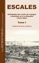 Couverture du livre « Escales ; anthologie des récits de voyages à Bourbon et à la Réunion (1612-1947) t.1 » de  aux éditions Orphie