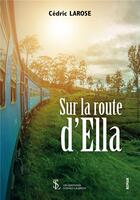 Couverture du livre « Sur la route dElla » de Cedric Larose aux éditions Sydney Laurent