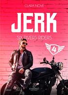 Couverture du livre « Six rivers riders Tome 4 : Jerk » de Clara Nove aux éditions Evidence Editions