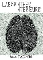 Couverture du livre « Labyrinthes intérieurs » de Benoit Toccacieli aux éditions Bookelis