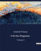 Couverture du livre « L'île Des Pingouins : Volume I » de Anatole France aux éditions Culturea