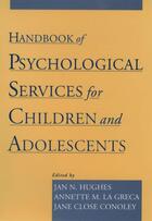 Couverture du livre « Handbook of Psychological Services for Children and Adolescents » de Jan N Hughes aux éditions Oxford University Press Usa