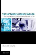 Couverture du livre « The Software License Unveiled: How Legislation by License Controls Sof » de Phillips Douglas E aux éditions Oxford University Press Usa