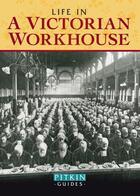 Couverture du livre « Life in a Victorian Workhouse » de Higginbotham Peter aux éditions History Press Digital