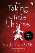 Couverture du livre « THE TAKING OF ANNIE THORNE » de C. J. Tudor aux éditions Penguin