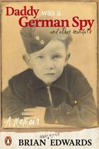 Couverture du livre « Daddy was a German Spy » de Edwards Brian aux éditions Penguin Books Ltd Digital