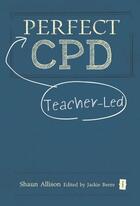 Couverture du livre « Perfect Teacher-Led CPD » de Allison Shaun aux éditions Crown House Digital