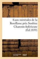 Couverture du livre « Eaux minerales de la rouillasse pres soubise charente-inferieure » de  aux éditions Hachette Bnf