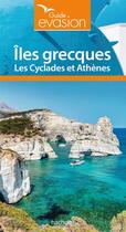 Couverture du livre « Guide évasion : îles grecques ; les Cyclades et Athènes » de Collectif Hachette aux éditions Hachette Tourisme