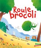 Couverture du livre « Roule brocoli » de Sebastien Chebret et Celine Claire aux éditions Gautier Languereau