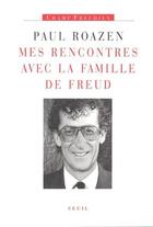 Couverture du livre « Mes rencontres avec la famille de Freud » de Paul Roazen aux éditions Seuil