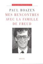 Couverture du livre « Mes rencontres avec la famille de Freud » de Roazen Paul aux éditions Seuil