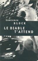 Couverture du livre « Le diable t'attend » de Lawrence Block aux éditions Seuil