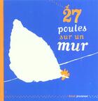 Couverture du livre « Vingt-Sept Poules Sur Un Mur » de Thierry Dedieu aux éditions Seuil Jeunesse