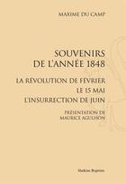 Couverture du livre « Souvenirs de l'année 1848 ; la Révolution de février ; le 15 mai, l'insurrection de juin » de Maxime Du Camp aux éditions Slatkine Reprints