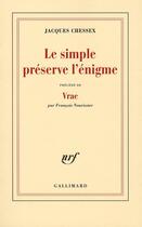 Couverture du livre « Le simple préserve l'énigme » de Jacques Chessex aux éditions Gallimard
