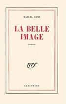 Couverture du livre « La belle image » de Marcel Aymé aux éditions Gallimard