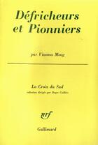 Couverture du livre « Defricheurs et pionniers - parallele entre deux cultures » de Moog Vianna aux éditions Gallimard