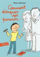 Couverture du livre « Comment éduquer ses parents... Tome 1 » de Pete Johnson aux éditions Gallimard-jeunesse