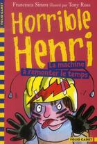 Couverture du livre « Horrible Henri t.12 ; la machine à remonter le temps » de Francesca Simon aux éditions Gallimard-jeunesse