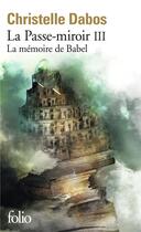 Couverture du livre « La Passe-miroir Tome 3 : la mémoire de Babel » de Christelle Dabos aux éditions Folio