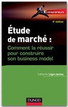 Couverture du livre « Étude de marché ; comment la réussir pour construire son business model (4e édition) » de Catherine Leger-Jarniou aux éditions Dunod