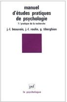 Couverture du livre « Manuel d'études pratiques de psychologie t.1 ; pratique de la recherche » de Beauvois J.L. aux éditions Puf