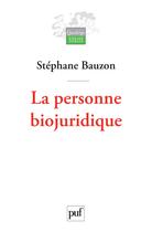 Couverture du livre « La personne biojuridique » de Stephane Bauzon aux éditions Puf