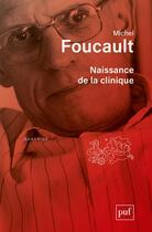 Couverture du livre « Naissance de la clinique (9e édition) » de Michel Foucault aux éditions Puf