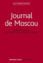 Couverture du livre « Journal de moscou - ambassadeur au temps de la guerre froide » de Froment-Meurice H. aux éditions Armand Colin