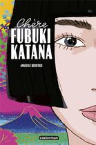 Couverture du livre « Chère Fubuki Katana » de Annelise Heurtier aux éditions Casterman