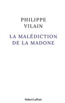 Couverture du livre « La malédiction de la madone » de Philippe Vilain aux éditions Robert Laffont
